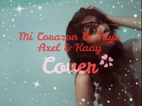 Mi Corazon Es Tuyo - Axel & Kaay - #YoDebíSerLaVoz