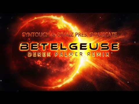 Syntouch & Divaiz Pres SYNDICATE - Betelgeuse (Derek Palmer Remix)