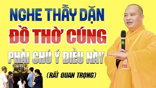 Nghe Thầy Dặn Đồ Thờ Cúng Cần Phải Chú Ý Điều Này, Nhà Ai Mắc Phải Nên Sửa - Thầy Thích Đạo Thịnh.