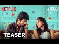 LOVE Teaser Arjun Das Aishwarya Lekshmi Netflix India