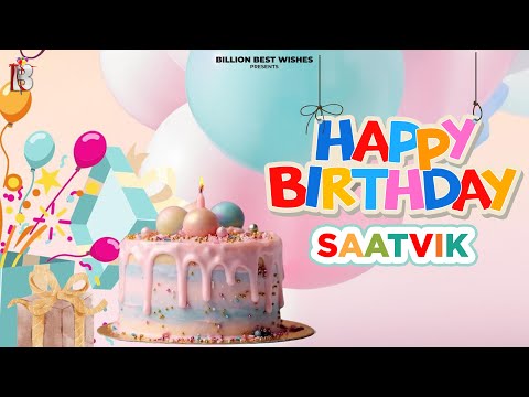 Saatvik Happy Birthday - Happy Birthday Video Song | Birthday Songs With Names #billionbestwishes