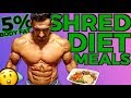SHREDDING DIET MEALS (Every Meal Broken Down)