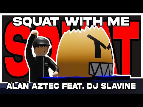 Alan Aztec - Squat with me (feat. DJ Slavine)