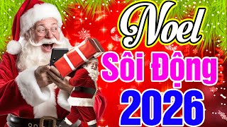 ÔNG NOEL GIÁNG TRẦN SÔI ĐỘNG - LK Nhạc Giáng Sinh Sôi Động, Nhạc Noel -Nhạc Xuân 2026 Remix Hay Nhất