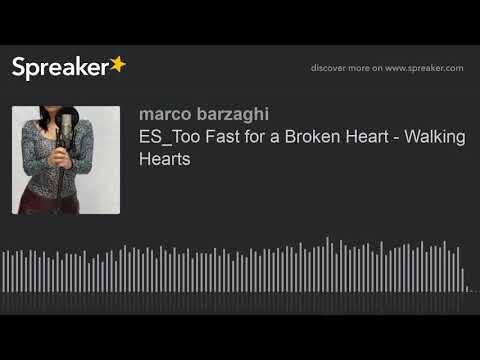 ES_Too Fast for a Broken Heart - Walking Hearts