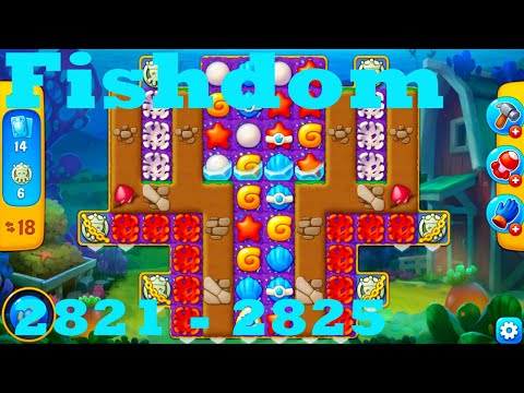 Fishdom Level 2821 - 2825 HD Walkthrough | 3 - match game | gameplay | android | ios | pc | app