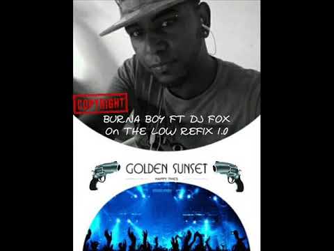 ON THE LOW BURNA BOYS