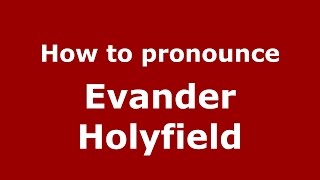 How to pronounce Evander Holyfield