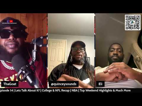 Episode 14 | Lets Talk About It? | College & NFL Recap | NBA | Top Weekend Highlights & Much More