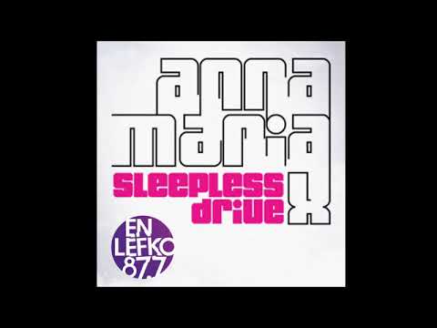 Anna Maria X - Sleepless Drive - Session 1 @ En Lefko 02.03.2013