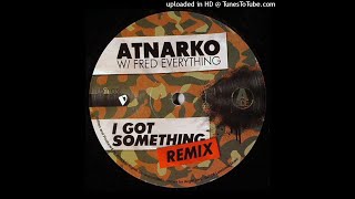 DEEP HOUSE - Atnarko W/ Fred Everything ‎– I Got Something