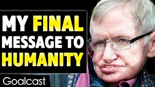 Stephen Hawkings Last Inspiring Message To Humanit