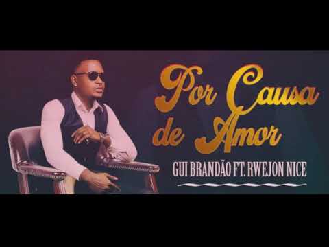 Gui Brandão   Por Causa de Amor feat  Rwejon Nice  2o19