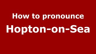 How to pronounce Hopton-On-Sea