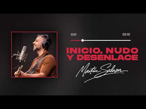 Martín Salazar - Inicio, nudo y desenlace