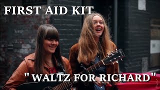 First Aid Kit - Waltz For Richard (Live)