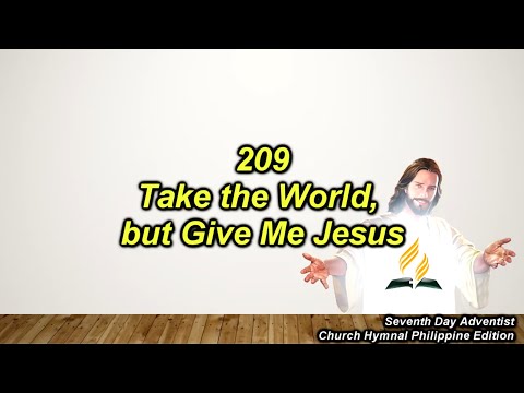 SDAH 209 – Take the World, but Give Me Jesus