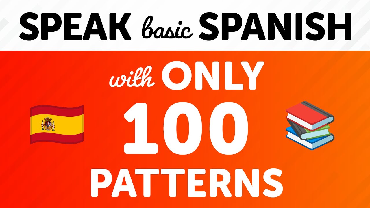Speak Basic Spanish with Only 100 Sentence Patterns