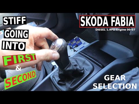 SKODA FABIA Mk1 Stiff FIRST & SECOND Gear Selection (1.9 PD 00-07)