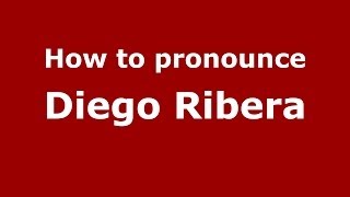 How to pronounce Diego Ribera