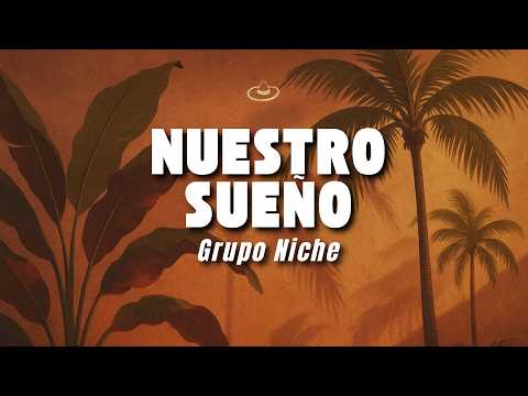 Grupo Niche - Nuestro Sueño (Letra/Lyrics)