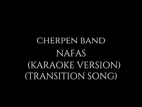 Cherpen Band - Pasti/Nafas/Lepaskan (Karaoke Version) (Transition Song)