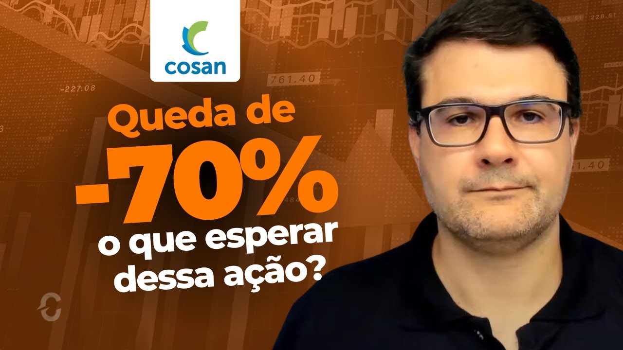 ESSA AÇÃO CAIU 70% E ESTÁ MUITO BARATA | O QUE ESPERAR DA COSAN (CSAN3)?