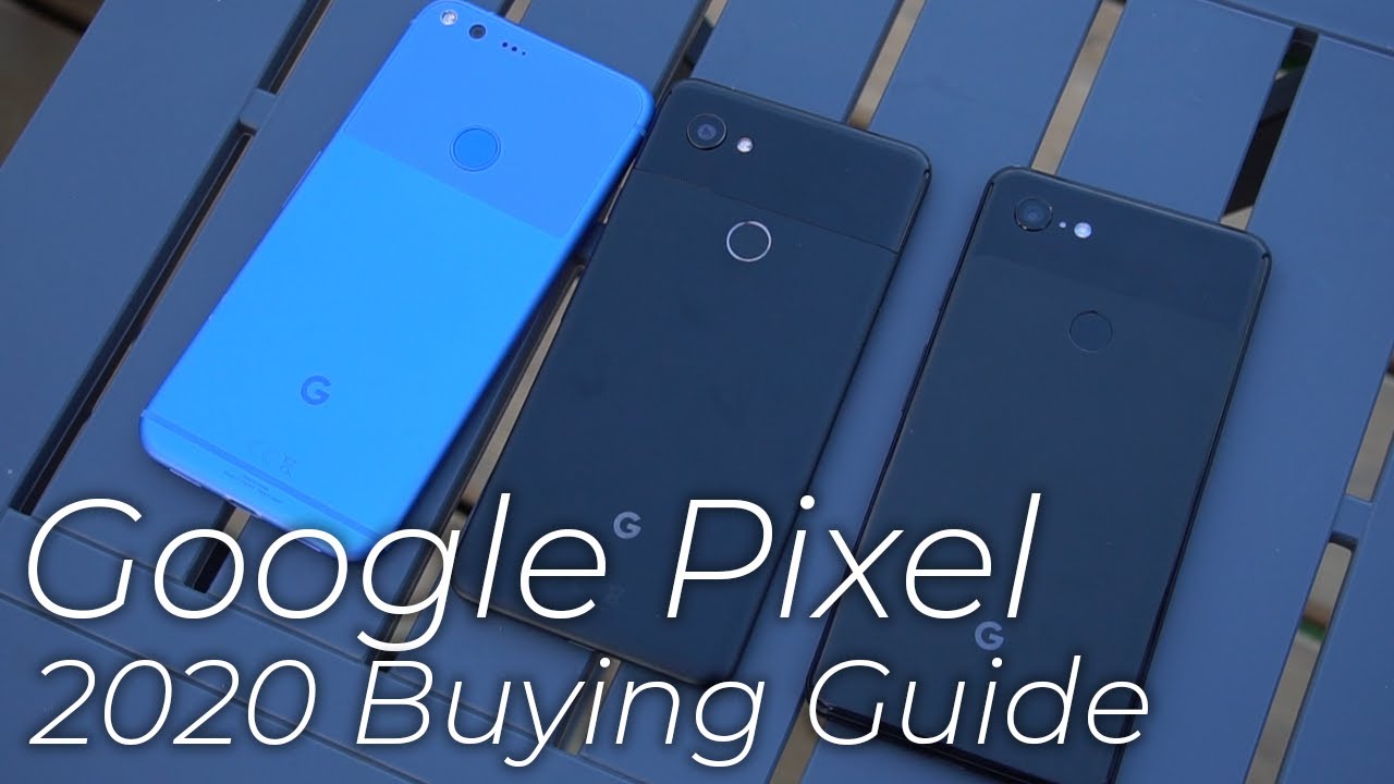 Google Pixel Buying Guide - which Pixel should you buy?