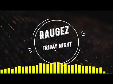 Raugez - Friday Night