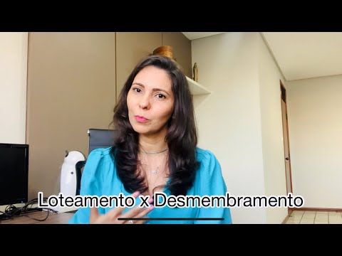 Parcelamento de solo: loteamento x desmembramento