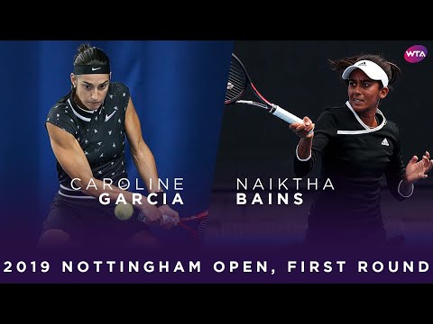 Caroline Garcia vs. Naiktha Bains | 2019 Nottingham Open First Round | WTA Highlights