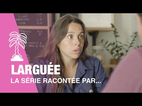 LARGUEE - La série racontée par...