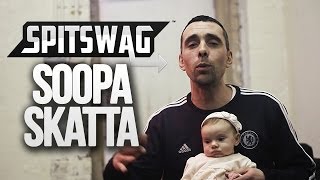 Soopa Skatta - #SpitSwag / [S4.EP23]