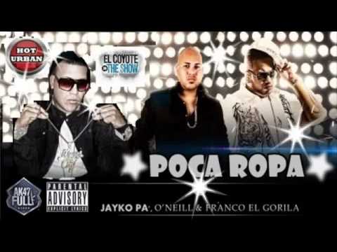 Poca Ropa (Original)   Jayko Pa, Franco 'El Gorilla', Oneill 2011
