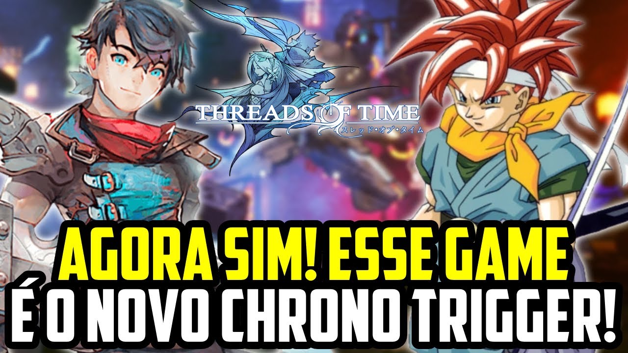 Esse GAME vai ser o "NOVO" CHRONO TRIGGER! - Threads of Time é anunciado.