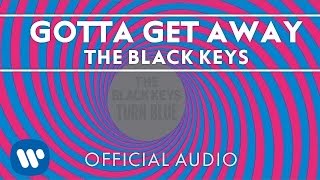 The Black Keys - Gotta Get Away