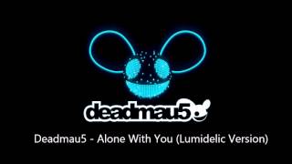 Deadmau5 - Alone With You (Lumidelic Version)