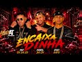 ENCAIXADINHA - Mael da CN,  MC CH da Z.O, EOO KAFU