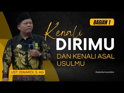 KNOW YOURSELF AND KNOW YOUR ORIGINS - THE STUDY OF TAUGHID | UST. ISWARDI, S. AG (PART 01)