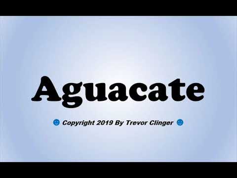 How To Pronounce Aguacate