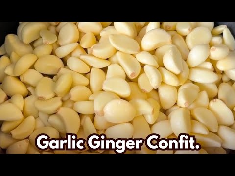 Garlic Ginger Confit.