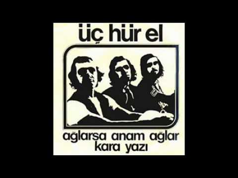 Ağlarsa Anam Ağlar - Üç Hürel