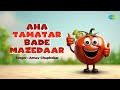 Aha Tamatar Bade Mazedaar Tamatar Song Arnav Chaphekar Bhassker Saikiya Best Songs For Kids