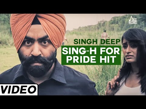 Sing H For Pride Hit Punjabi Song by Singh Deep | Latest Punjabi Song