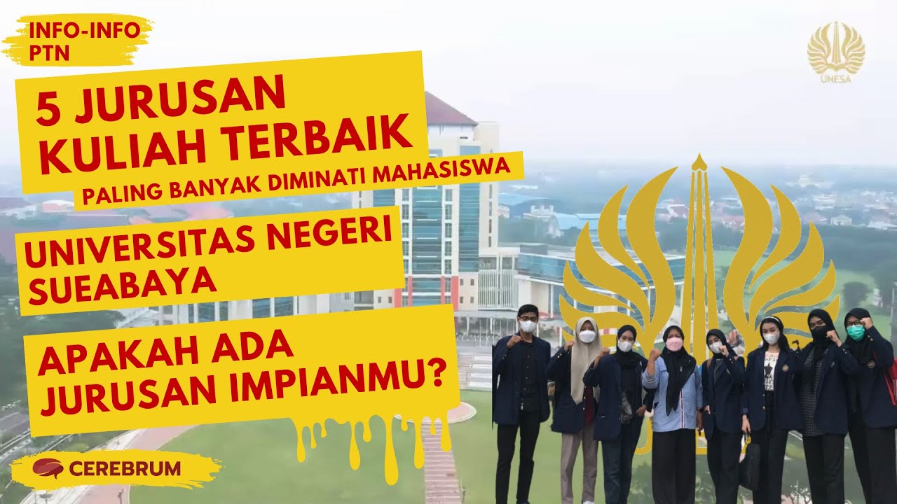 5 Jurusan Kuliah Terbaik di UNESA (Universitas Negeri Surabaya) yang Paling Banyak DiminatiMahasiswa