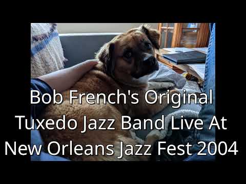 Bob French's Original Tuxedo Jazz Band Live At New Orleans Jazz Fest 2004