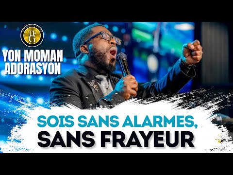 Sois sans alarmes, sans frayeur | Yon moman adorasyon | Mwen pito gen Jezi | Evang Jemps Benoit