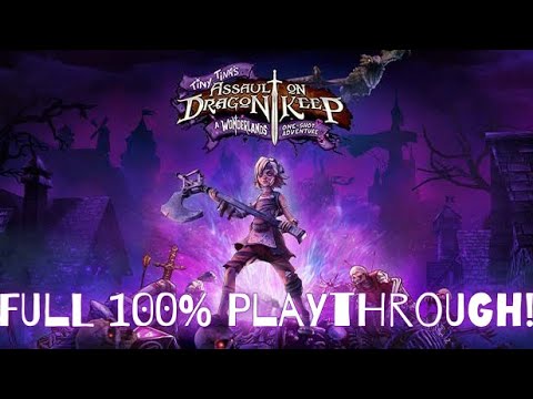 Tiny Tina's Assault on Dragon Keep 100% Playthrough All Side Quests+Bosses FULL GAMEPLAY WALKTHROUGH