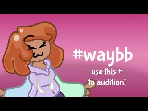 #waybb Auditions! ^v^