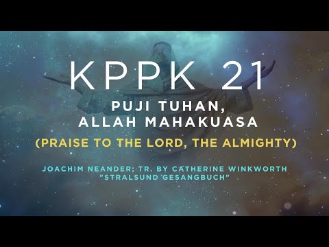 KPPK 21 - PUJI TUHAN, ALLAH MAHAKUASA (Praise to the Lord, the Almighty)